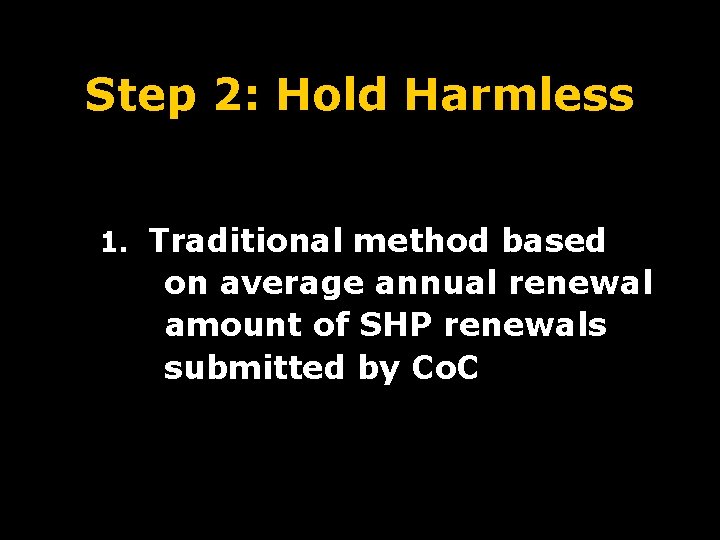 Step 2: Hold Harmless 1. Traditional method based on average annual renewal amount of