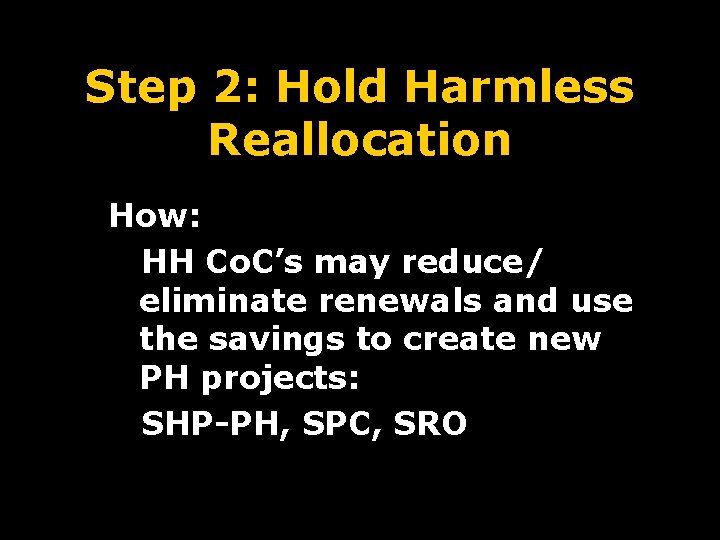 Step 2: Hold Harmless Reallocation How: HH Co. C’s may reduce/ eliminate renewals and