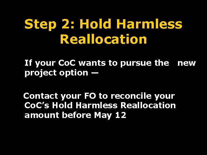 Step 2: Hold Harmless Reallocation If your Co. C wants to pursue the project