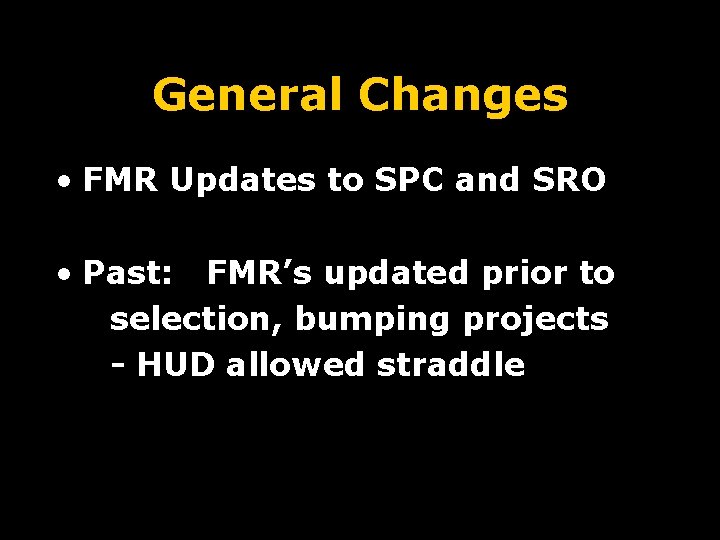 General Changes • FMR Updates to SPC and SRO • Past: FMR’s updated prior