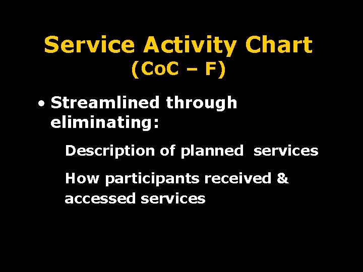 Service Activity Chart (Co. C – F) • Streamlined through eliminating: Description of planned
