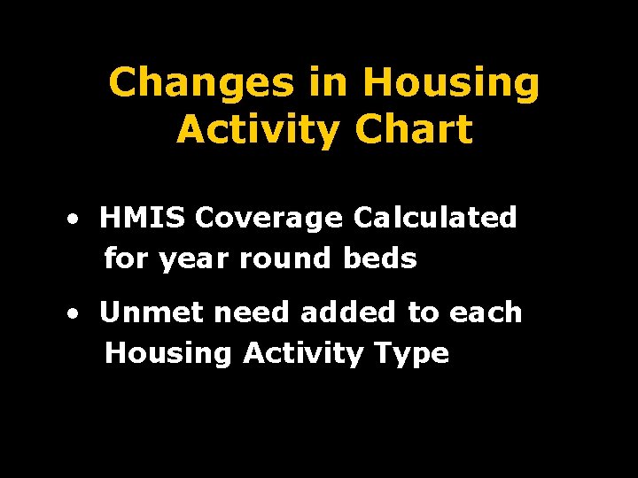 Changes in Housing Activity Chart • HMIS Coverage Calculated for year round beds •
