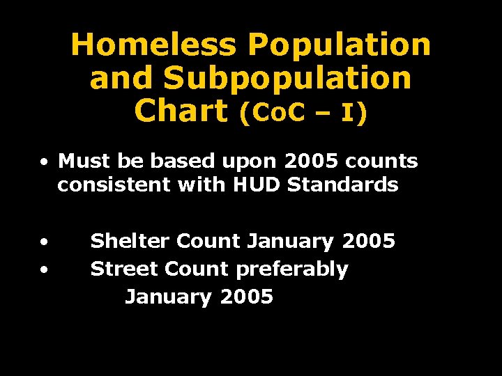 Homeless Population and Subpopulation Chart (Co. C – I) • Must be based upon