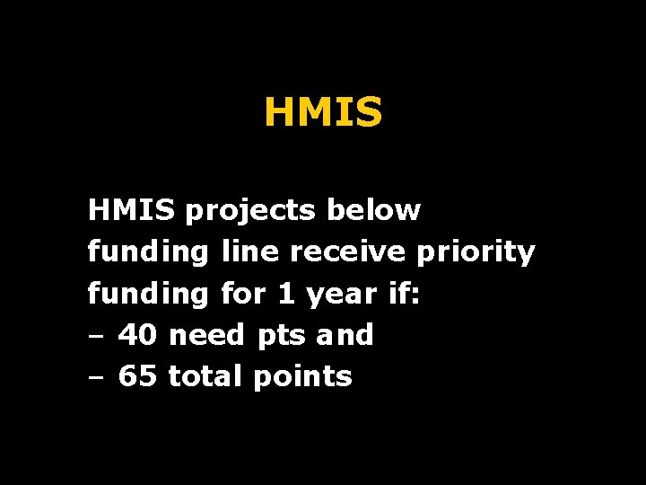 HMIS projects below funding line receive priority funding for 1 year if: – 40