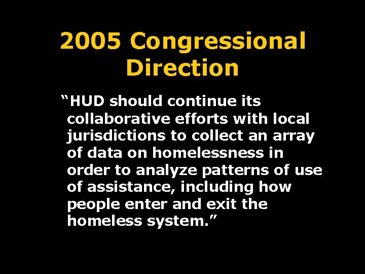 2005 Congressional Direction “HUD should continue its collaborative efforts with local jurisdictions to collect