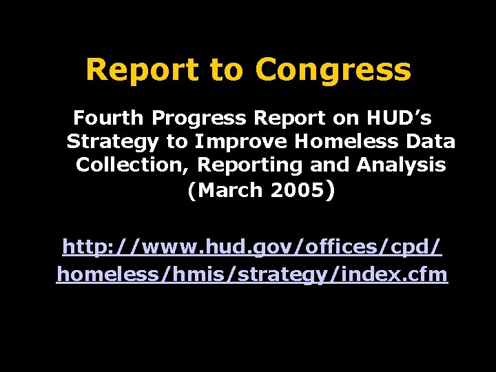 Report to Congress Fourth Progress Report on HUD’s Strategy to Improve Homeless Data Collection,