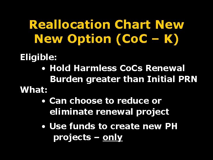 Reallocation Chart New Option (Co. C – K) Eligible: • Hold Harmless Co. Cs