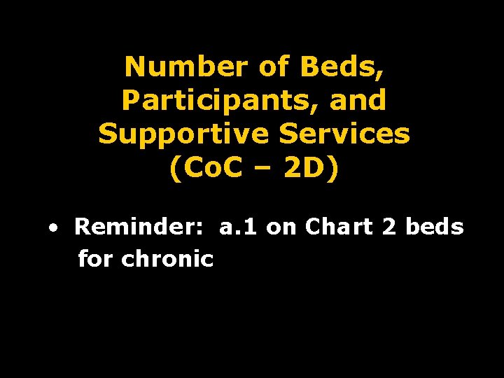 Number of Beds, Participants, and Supportive Services (Co. C – 2 D) • Reminder: