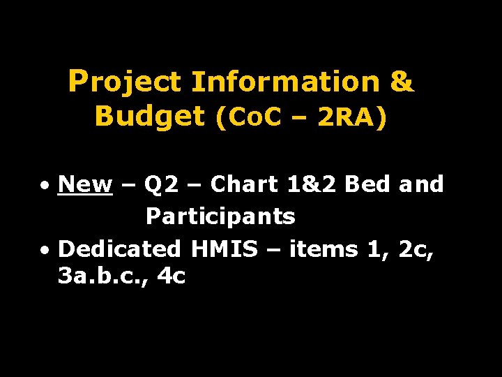 Project Information & Budget (Co. C – 2 RA) • New – Q 2