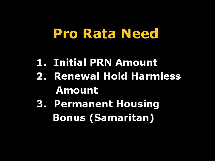 Pro Rata Need 1. Initial PRN Amount 2. Renewal Hold Harmless Amount 3. Permanent