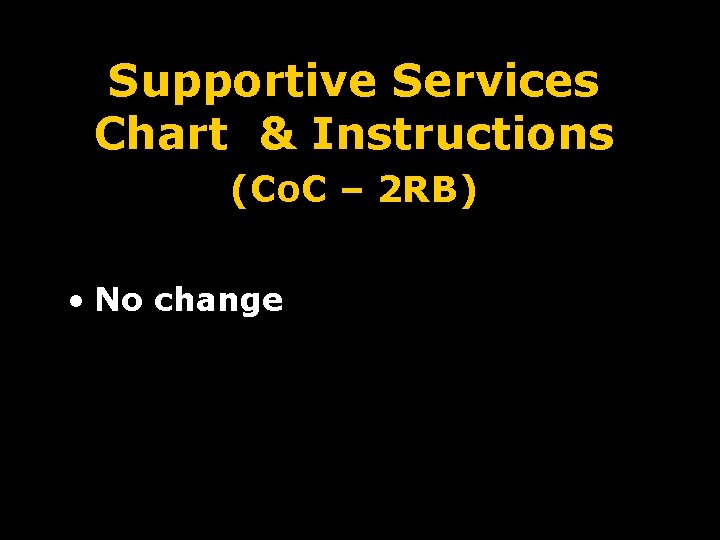 Supportive Services Chart & Instructions (Co. C – 2 RB) • No change 