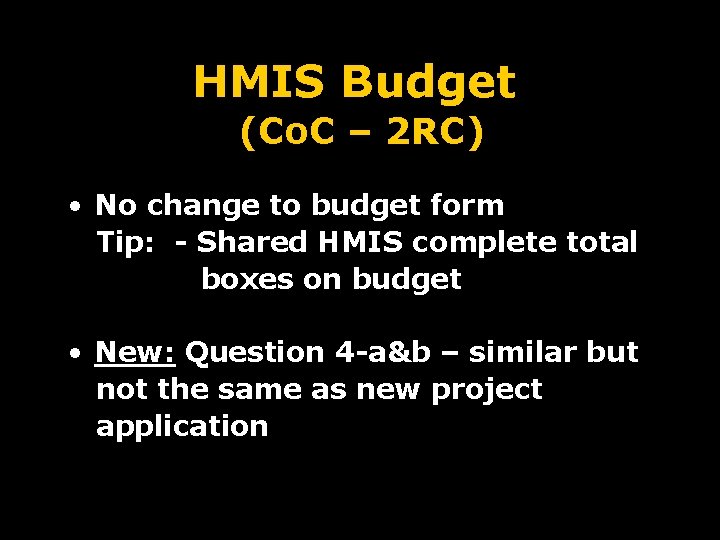 HMIS Budget (Co. C – 2 RC) • No change to budget form Tip: