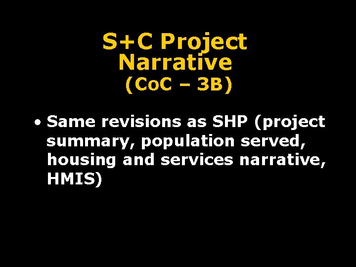 S+C Project Narrative (Co. C – 3 B) • Same revisions as SHP (project