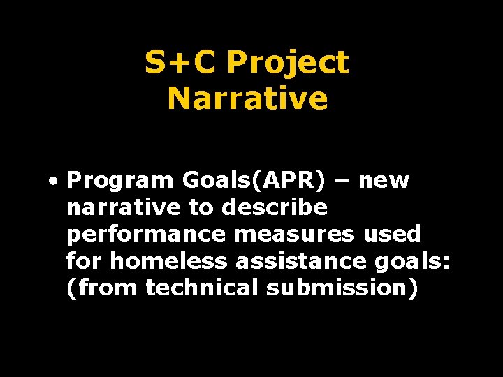 S+C Project Narrative • Program Goals(APR) – new narrative to describe performance measures used