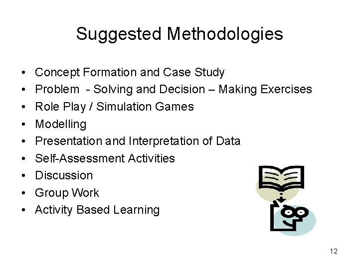 Suggested Methodologies • • • Concept Formation and Case Study Problem - Solving and