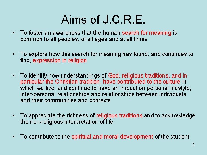 Aims of J. C. R. E. • To foster an awareness that the human