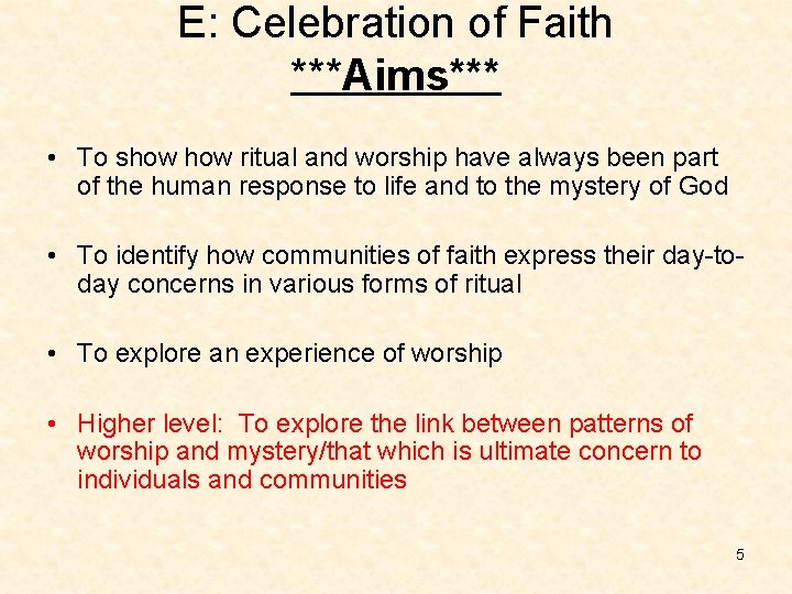 E: Celebration of Faith ***Aims*** • To show ritual and worship have always been