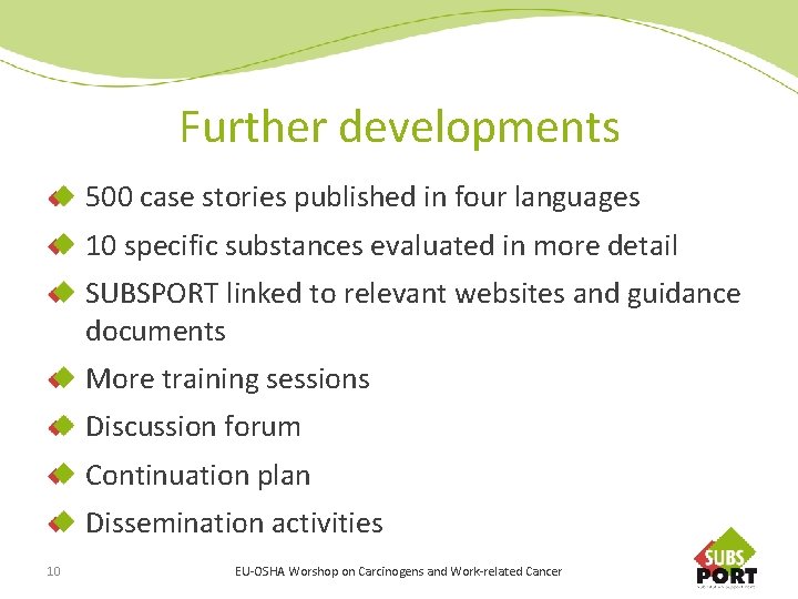 Further developments 500 case stories published in four languages 10 specific substances evaluated in