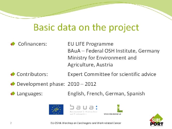 Basic data on the project Cofinancers: EU LIFE Programme BAu. A – Federal OSH