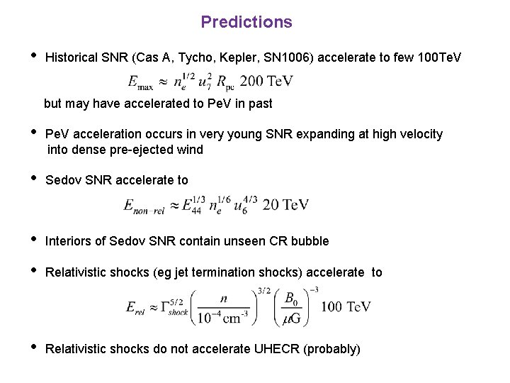 Predictions • Historical SNR (Cas A, Tycho, Kepler, SN 1006) accelerate to few 100