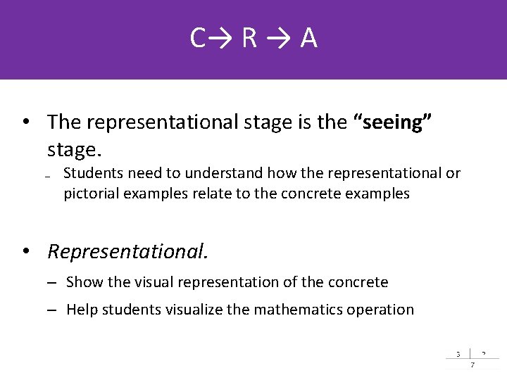 C→ R → A • The representational stage is the “seeing” stage. ₋ Students