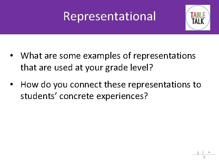 Representational • What are some examples of representations that are used at your grade