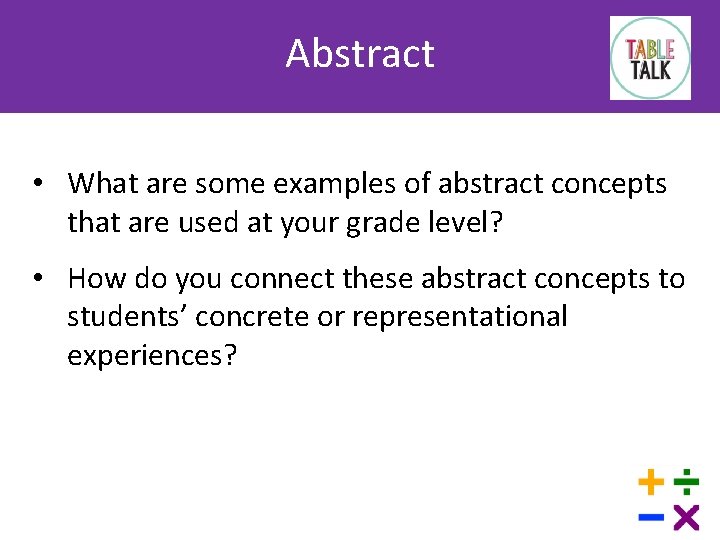 Abstract • What are some examples of abstract concepts that are used at your