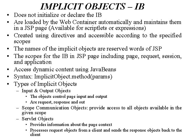 IMPLICIT OBJECTS – IB • Does not initialize or declare the IB • Are