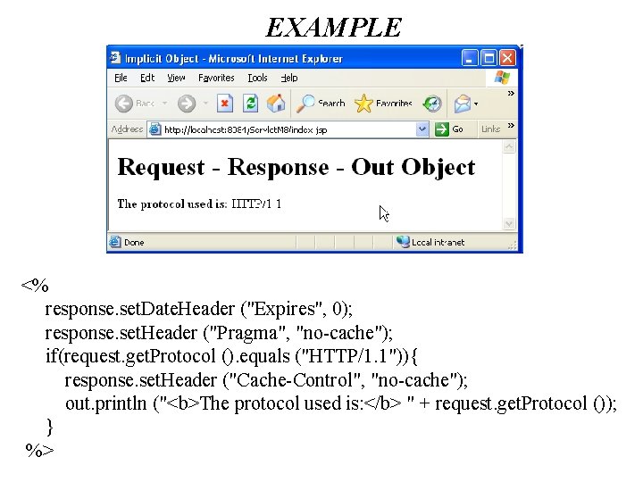 EXAMPLE <% response. set. Date. Header ("Expires", 0); response. set. Header ("Pragma", "no-cache"); if(request.