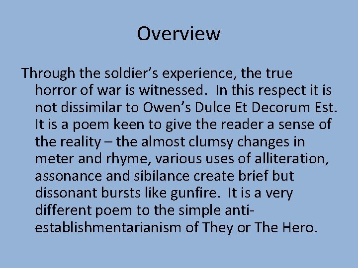 Overview Through the soldier’s experience, the true horror of war is witnessed. In this