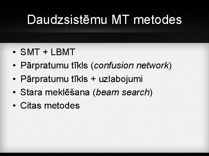 Daudzsistēmu MT metodes • • • SMT + LBMT Pārpratumu tīkls (confusion network) Pārpratumu