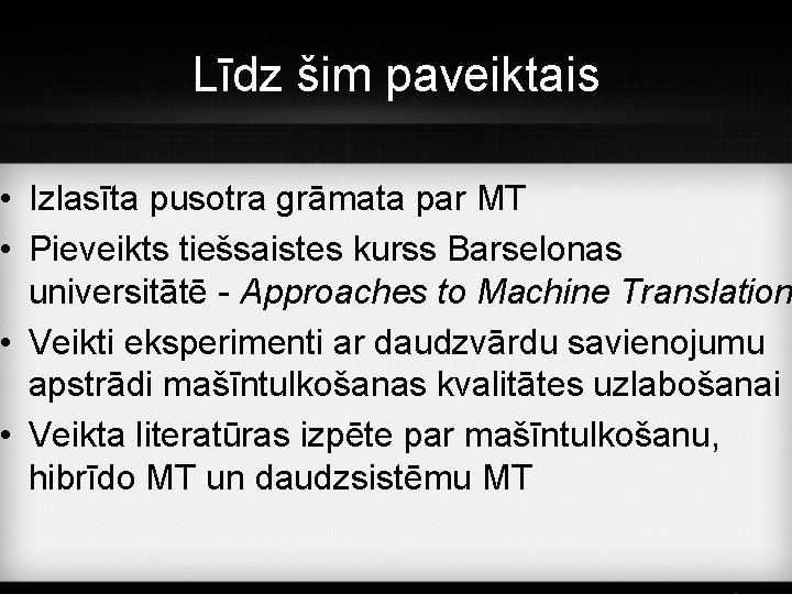 Līdz šim paveiktais • Izlasīta pusotra grāmata par MT • Pieveikts tiešsaistes kurss Barselonas