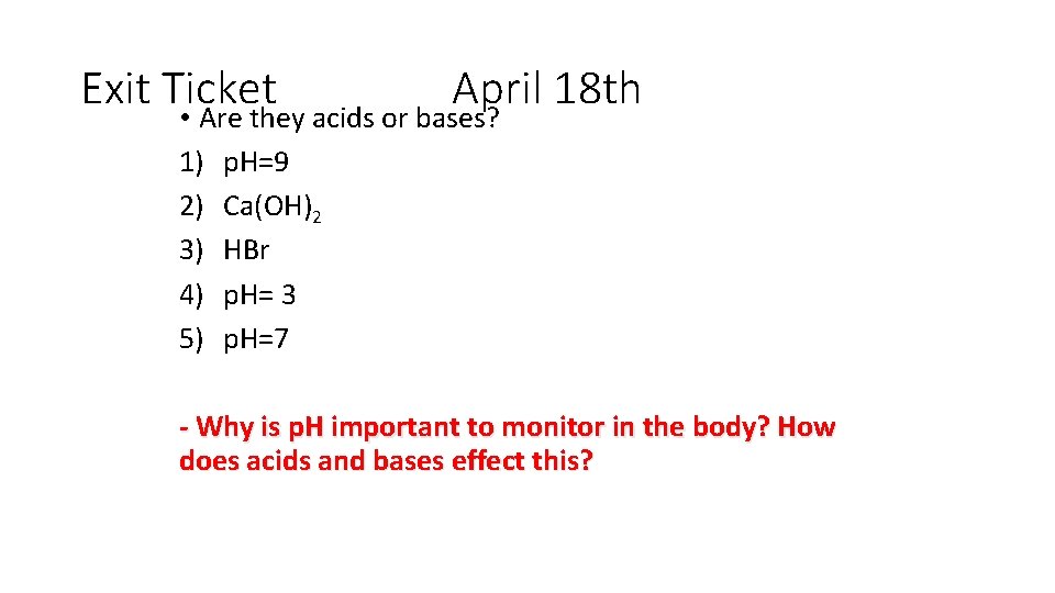 Exit Ticket April 18 th • Are they acids or bases? 1) 2) 3)
