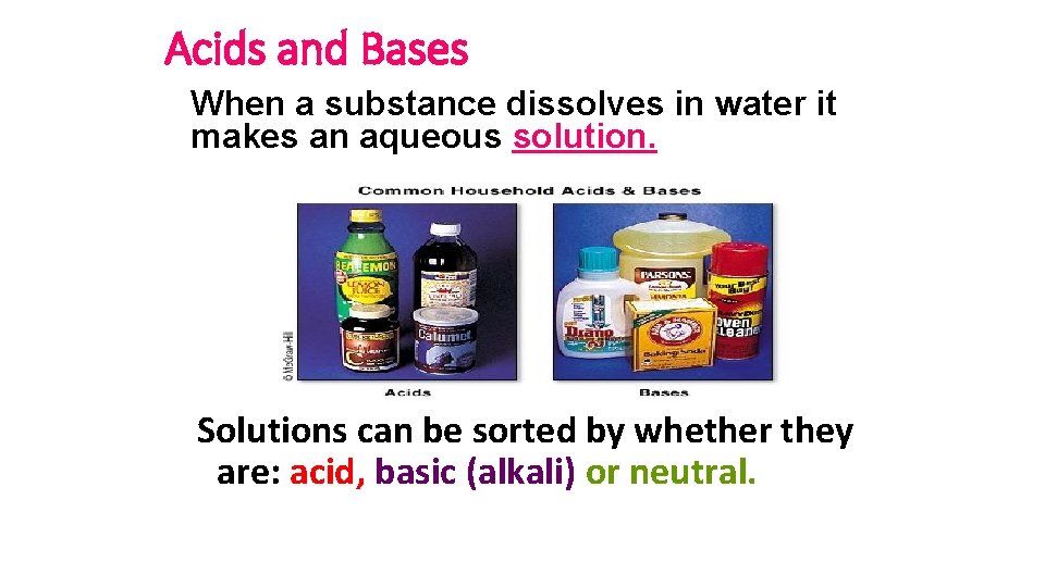Acids and Bases When a substance dissolves in water it makes an aqueous solution.