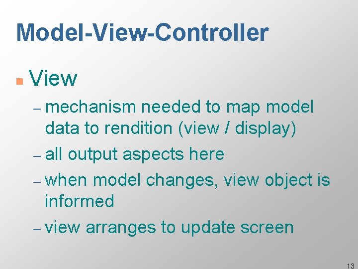 Model-View-Controller n View – mechanism needed to map model data to rendition (view / Model-View-Controller n View – mechanism needed to map model data to rendition (view /