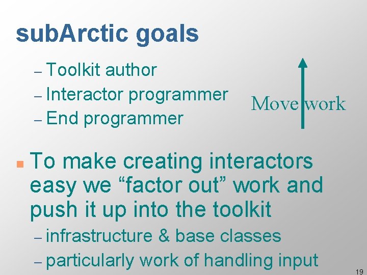 sub. Arctic goals – Toolkit author – Interactor programmer – End programmer n Move sub. Arctic goals – Toolkit author – Interactor programmer – End programmer n Move