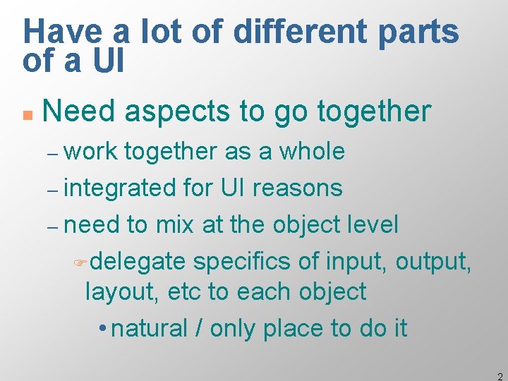 Have a lot of different parts of a UI n Need aspects to go Have a lot of different parts of a UI n Need aspects to go