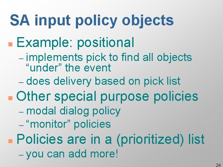 SA input policy objects n Example: positional – implements pick to find all objects SA input policy objects n Example: positional – implements pick to find all objects