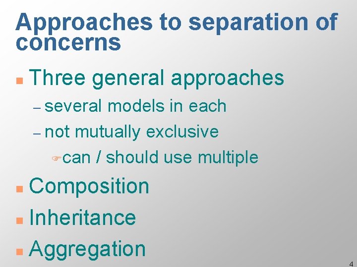 Approaches to separation of concerns n Three general approaches – several models in each Approaches to separation of concerns n Three general approaches – several models in each