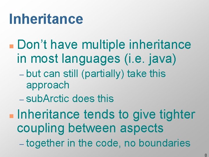 Inheritance n Don’t have multiple inheritance in most languages (i. e. java) – but Inheritance n Don’t have multiple inheritance in most languages (i. e. java) – but