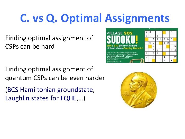 C. vs Q. Optimal Assignments Finding optimal assignment of CSPs can be hard Finding