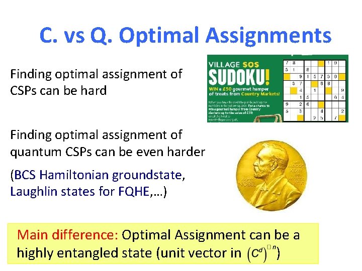 C. vs Q. Optimal Assignments Finding optimal assignment of CSPs can be hard Finding