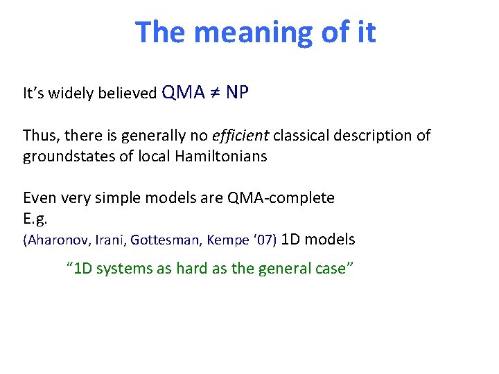 The meaning of it It’s widely believed QMA ≠ NP Thus, there is generally