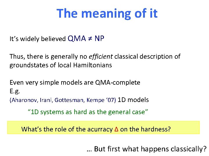 The meaning of it It’s widely believed QMA ≠ NP Thus, there is generally