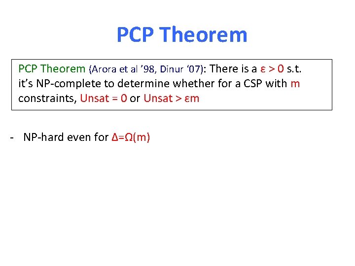 PCP Theorem (Arora et al ’ 98, Dinur ‘ 07): There is a ε