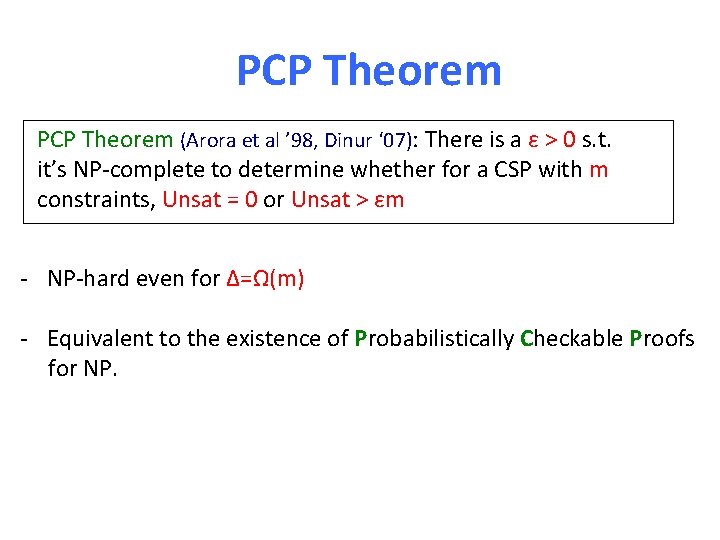 PCP Theorem (Arora et al ’ 98, Dinur ‘ 07): There is a ε