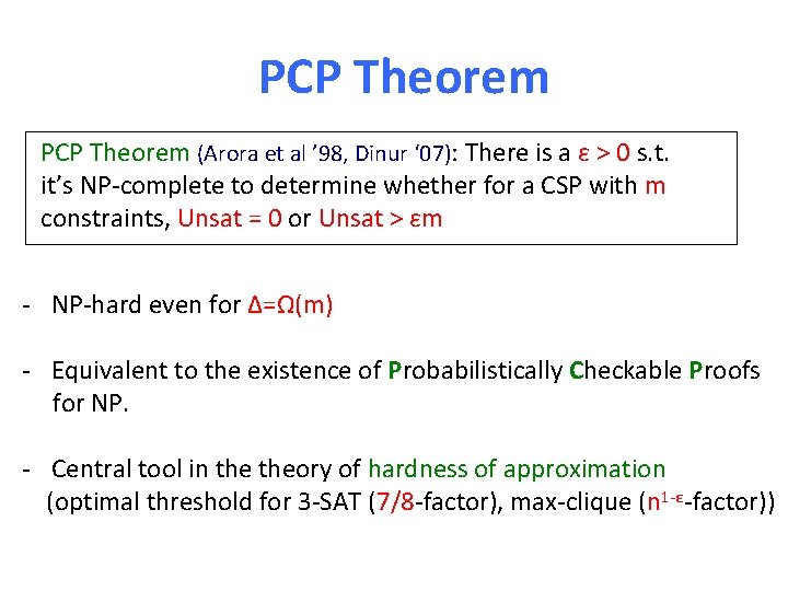 PCP Theorem (Arora et al ’ 98, Dinur ‘ 07): There is a ε
