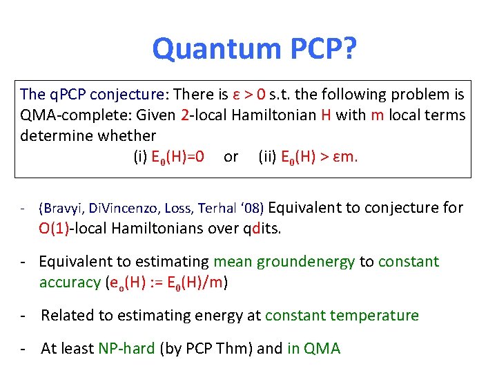 Quantum PCP? The q. PCP conjecture: There is ε > 0 s. t. the