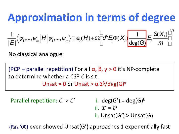 Approximation in terms of degree No classical analogue: (PCP + parallel repetition) For all