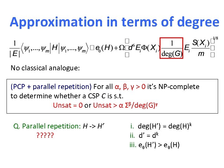 Approximation in terms of degree No classical analogue: (PCP + parallel repetition) For all